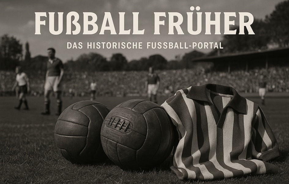 Fußball früher – das historische Fußball-Portal